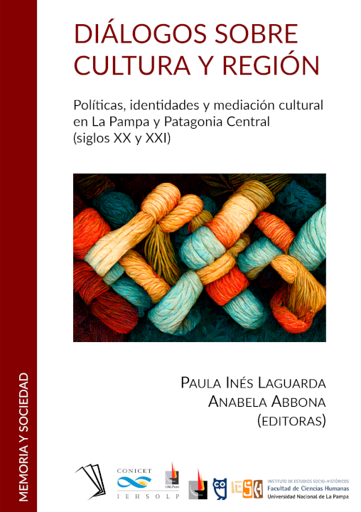 Políticas, identidades y mediación cultural en La Pampa y Patagonia Central (siglos XX y XXI)